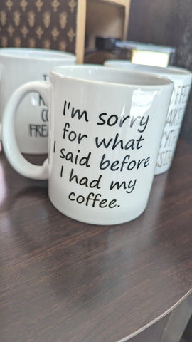 Quotable Life “Sorry For What I Said Before Coffee” Coffee/Tea Mug