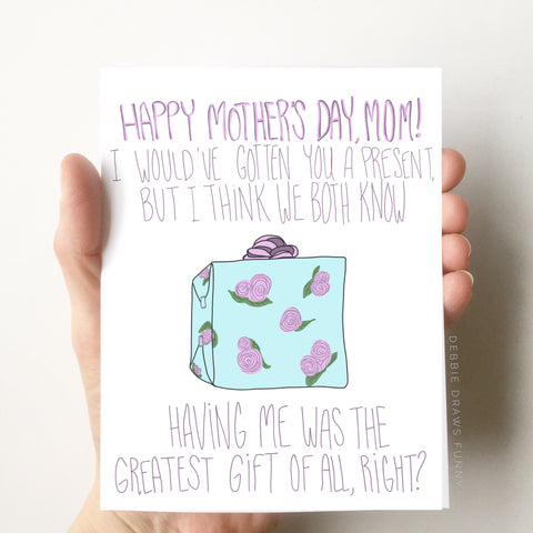 Debbie Draws Funny - BEST SELLER The Greatest Gift Funny Mother's Day Card