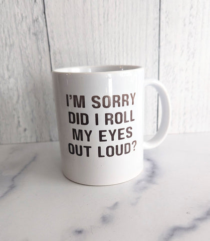 VerucaStyle “Did I Roll My Eyes Out Loud ” Coffee/Tea Mug