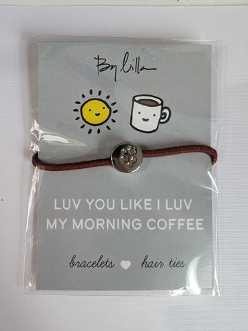 By Lilla - Message Hair Tie Bracelet - love you like I love my morning coffee