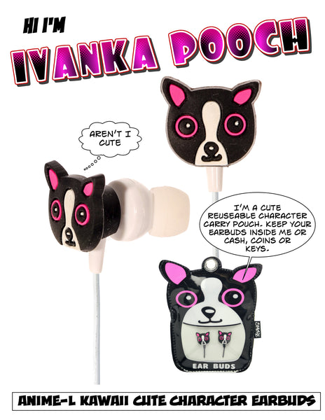 Fydelity - Ivanka Pooch Kawaii Stuff Ear Buds