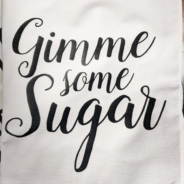 Quotable Life "Gimme Some Sugar" Tea Towel