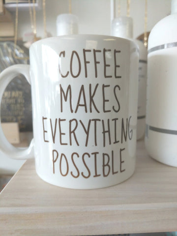 Quotable Life “Coffee Makes Everything Possible” Coffee/Tea Mug